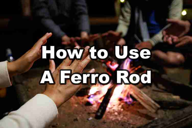 How to Use A Ferro Rod