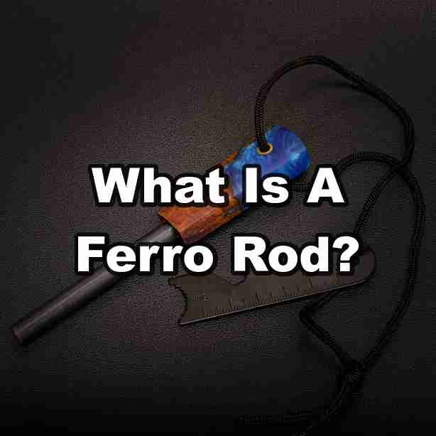 What Is A Ferro Rod?