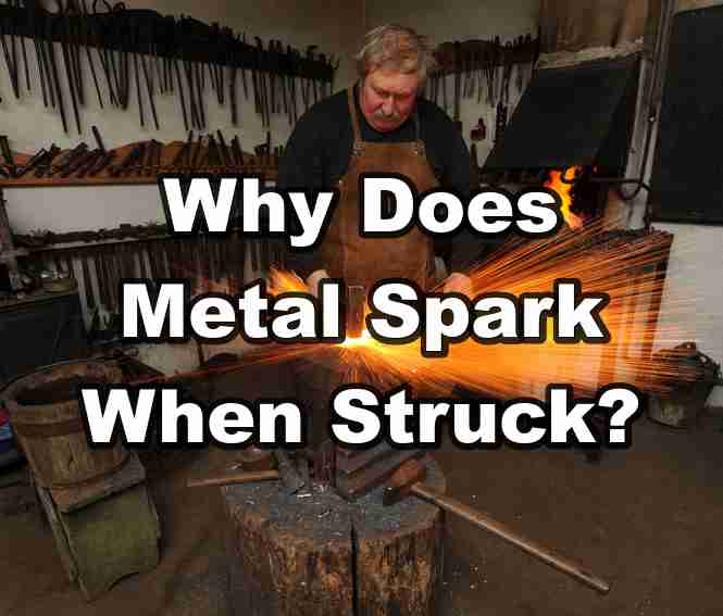 Why Does Metal Spark When Struck?